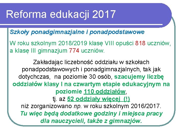 Reforma edukacji 2017 Szkoły ponadgimnazjalne i ponadpodstawowe W roku szkolnym 2018/2019 klasę VIII opuści