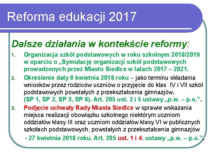 Reforma edukacji 2017 Dalsze działania w kontekście reformy: 1. 2. 3. Organizacja szkół podstawowych