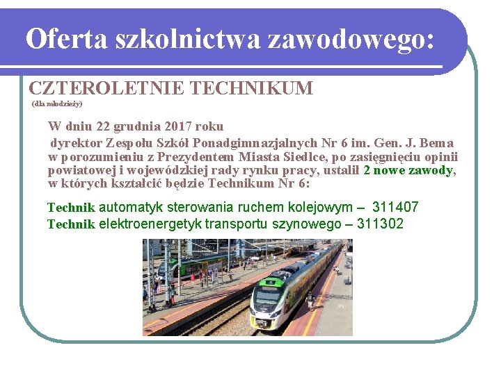 Oferta szkolnictwa zawodowego: CZTEROLETNIE TECHNIKUM (dla młodzieży) W dniu 22 grudnia 2017 roku dyrektor