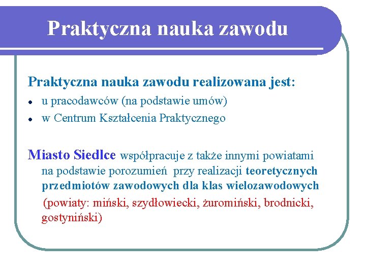 Praktyczna nauka zawodu realizowana jest: l l u pracodawców (na podstawie umów) w Centrum