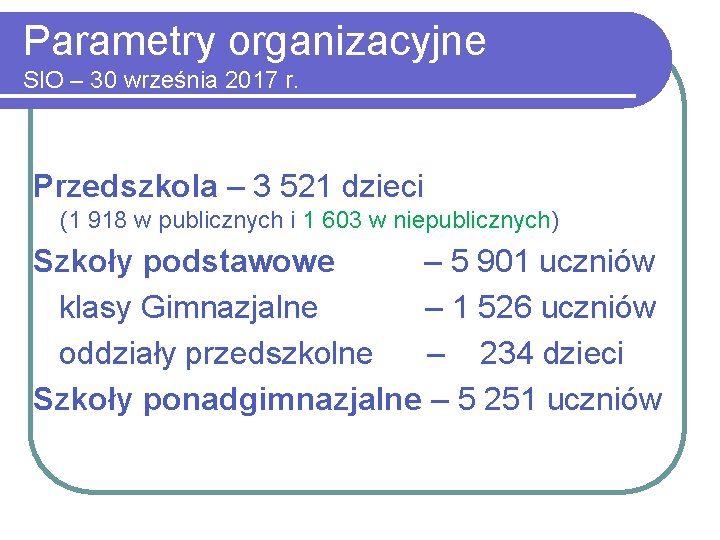 Parametry organizacyjne SIO – 30 września 2017 r. Przedszkola – 3 521 dzieci (1