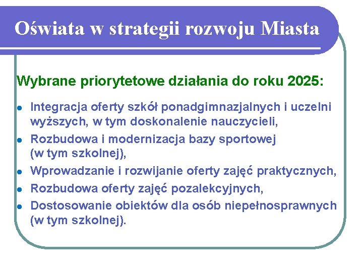 Oświata w strategii rozwoju Miasta Wybrane priorytetowe działania do roku 2025: l l l