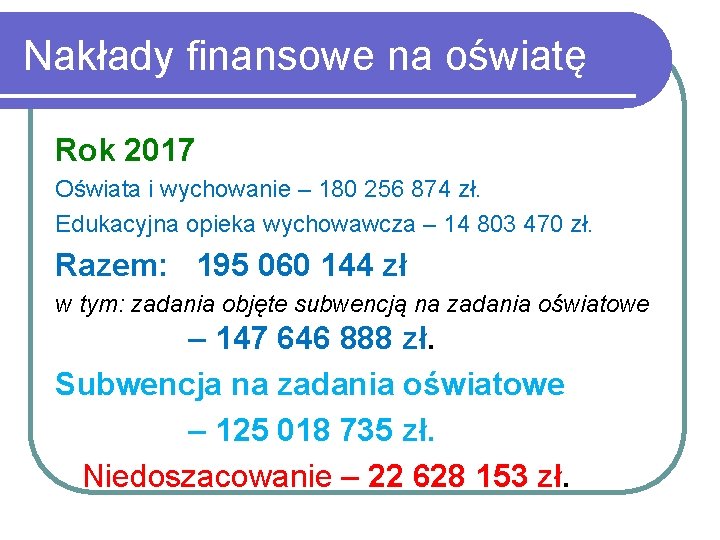 Nakłady finansowe na oświatę Rok 2017 Oświata i wychowanie – 180 256 874 zł.