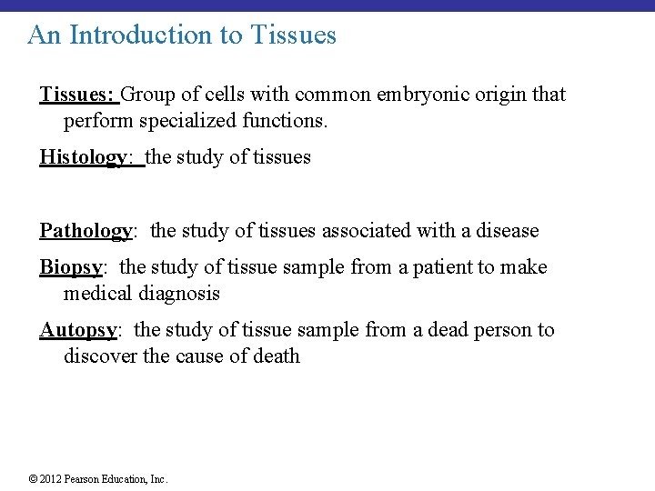 An Introduction to Tissues: Group of cells with common embryonic origin that perform specialized