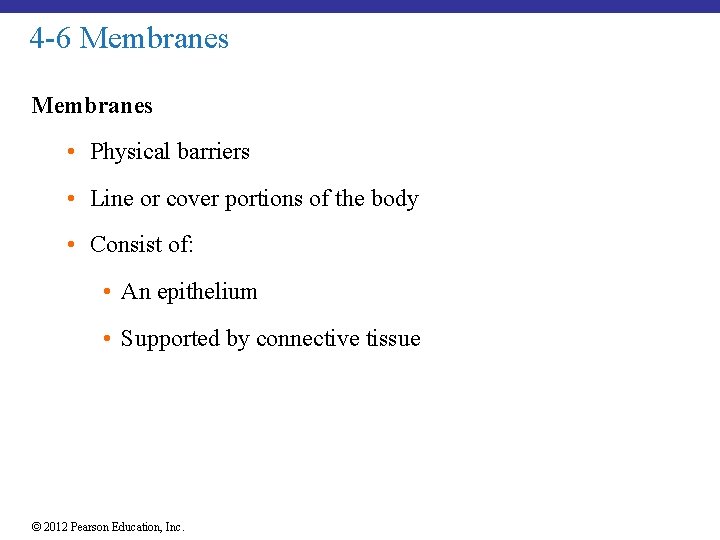 4 -6 Membranes • Physical barriers • Line or cover portions of the body