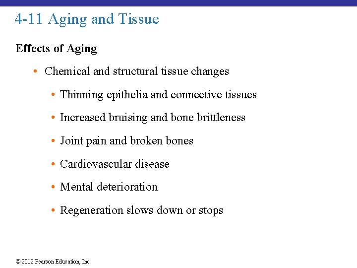 4 -11 Aging and Tissue Effects of Aging • Chemical and structural tissue changes