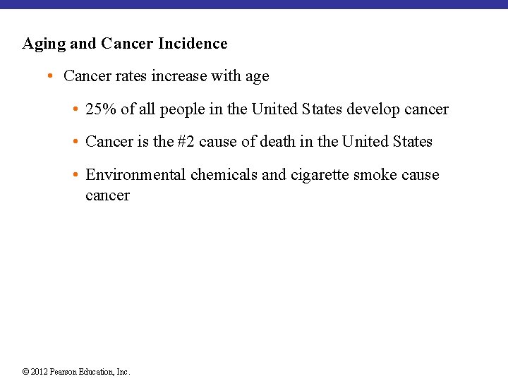 Aging and Cancer Incidence • Cancer rates increase with age • 25% of all