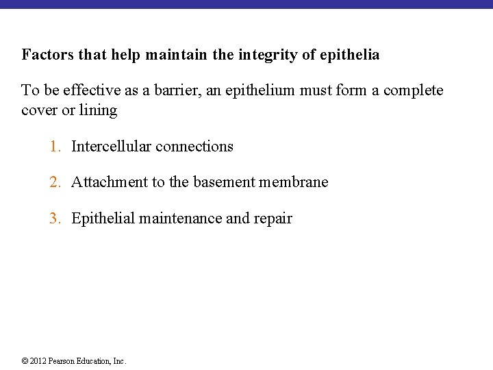 Factors that help maintain the integrity of epithelia To be effective as a barrier,