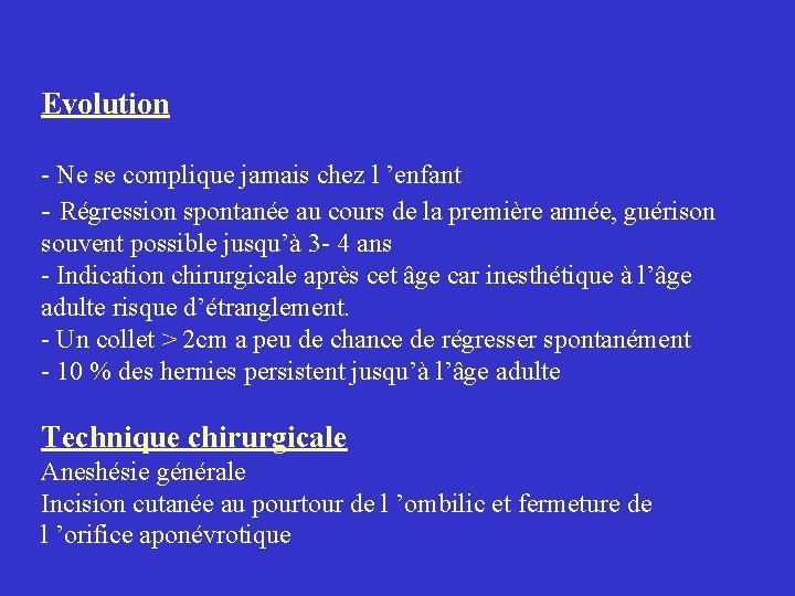 Evolution - Ne se complique jamais chez l ’enfant - Régression spontanée au cours