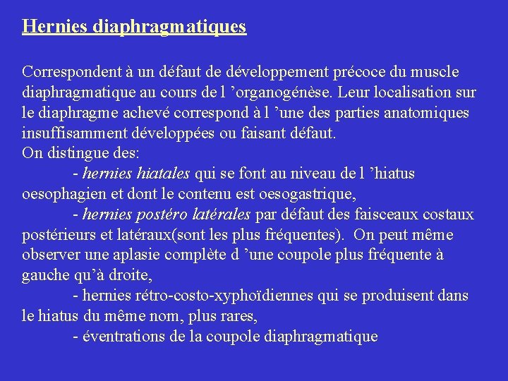 Hernies diaphragmatiques Correspondent à un défaut de développement précoce du muscle diaphragmatique au cours