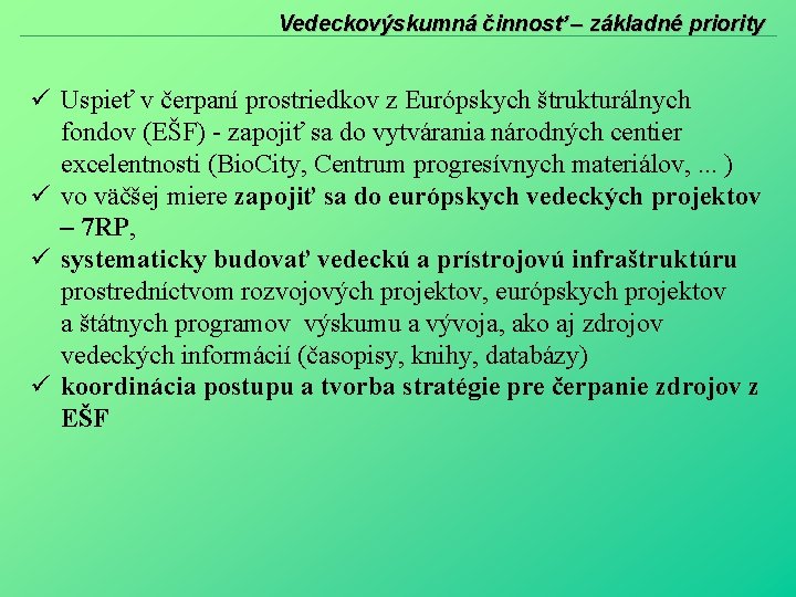 Vedeckovýskumná činnosť – základné priority Uspieť v čerpaní prostriedkov z Európskych štrukturálnych fondov (EŠF)