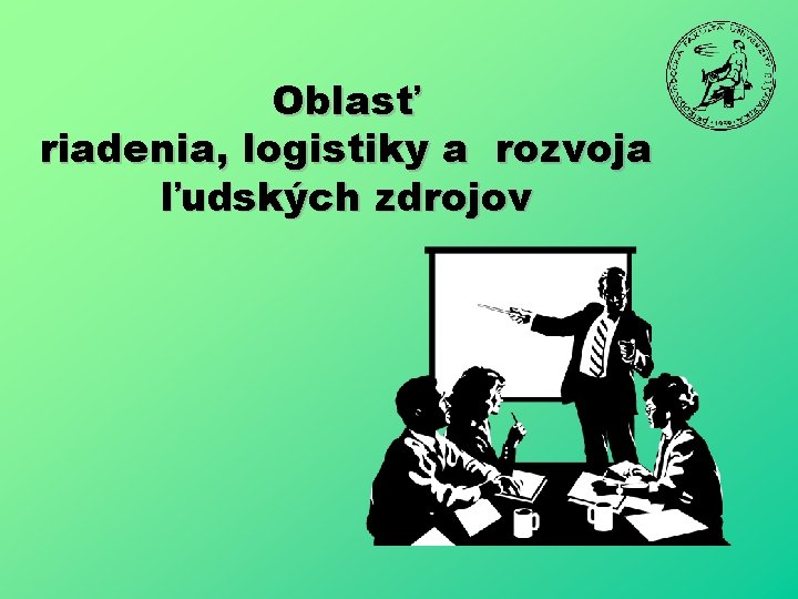 Oblasť riadenia, logistiky a rozvoja ľudských zdrojov 