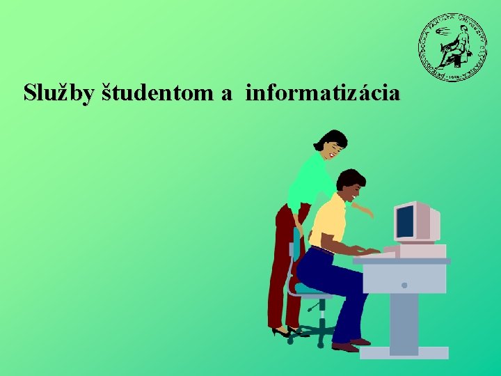 Služby študentom a informatizácia 