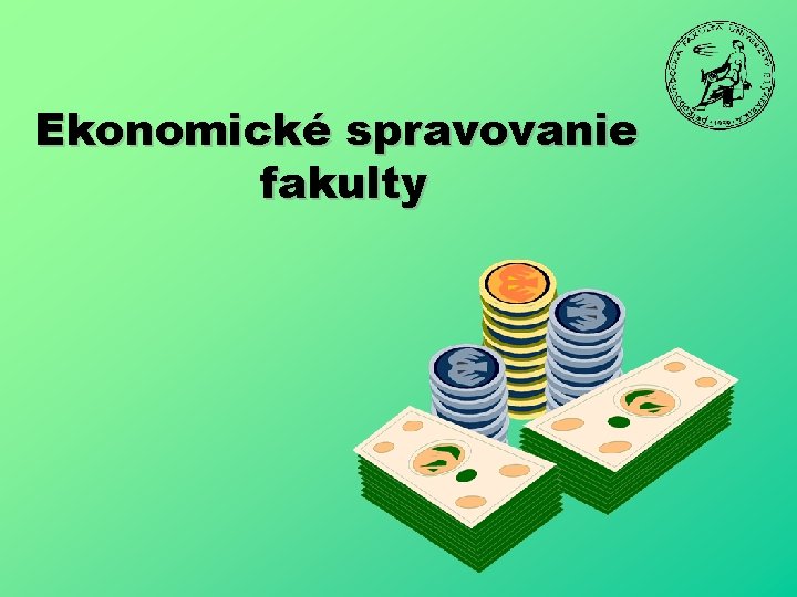 Ekonomické spravovanie fakulty 