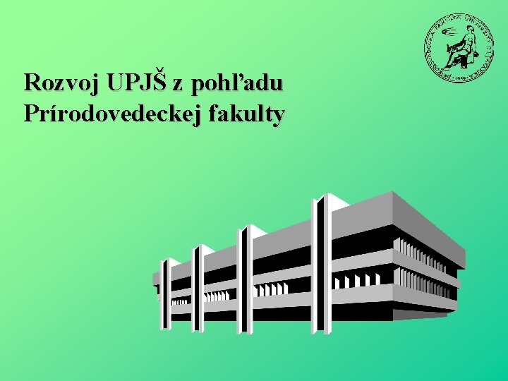 Rozvoj UPJŠ z pohľadu Prírodovedeckej fakulty 