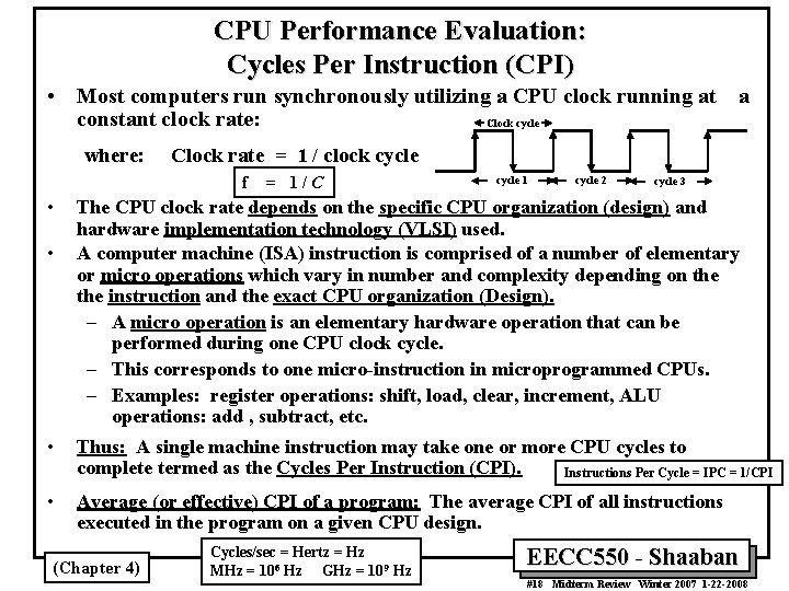 CPU Performance Evaluation: Cycles Per Instruction (CPI) • Most computers run synchronously utilizing a