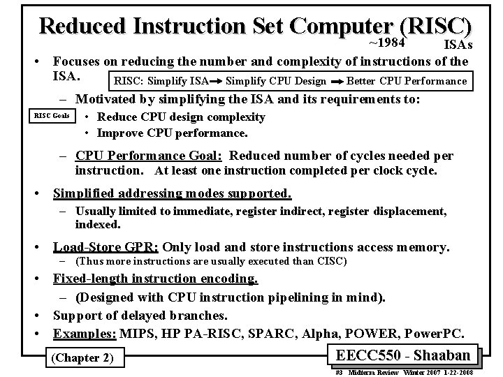 Reduced Instruction Set Computer (RISC) ~1984 ISAs • Focuses on reducing the number and