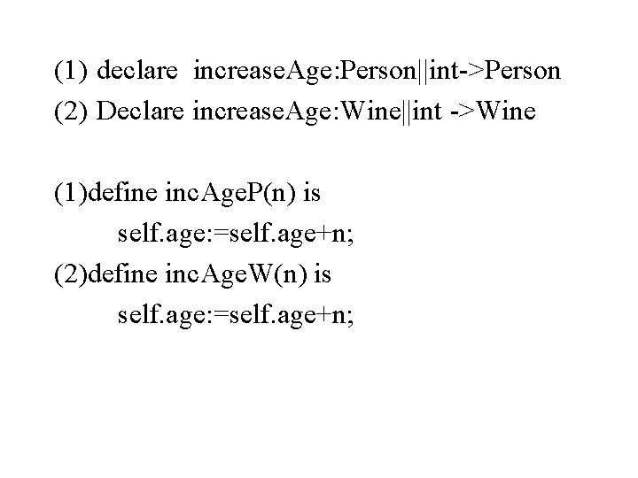(1) declare increase. Age: Person||int->Person (2) Declare increase. Age: Wine||int ->Wine (1)define inc. Age.
