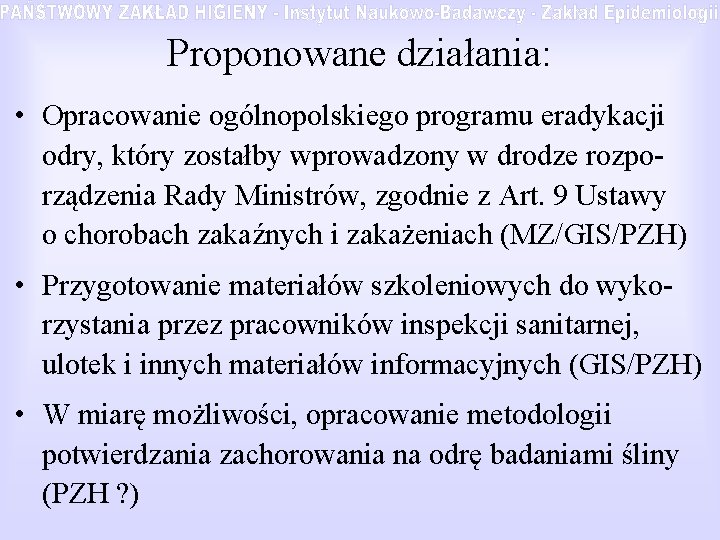 Proponowane działania: • Opracowanie ogólnopolskiego programu eradykacji odry, który zostałby wprowadzony w drodze rozporządzenia