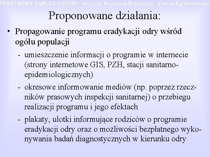 Proponowane działania: • Propagowanie programu eradykacji odry wśród ogółu populacji - umieszczenie informacji o