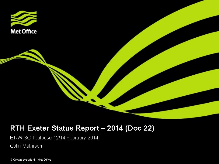 RTH Exeter Status Report – 2014 (Doc 22) ET-WISC Toulouse 12/14 February 2014 Colin