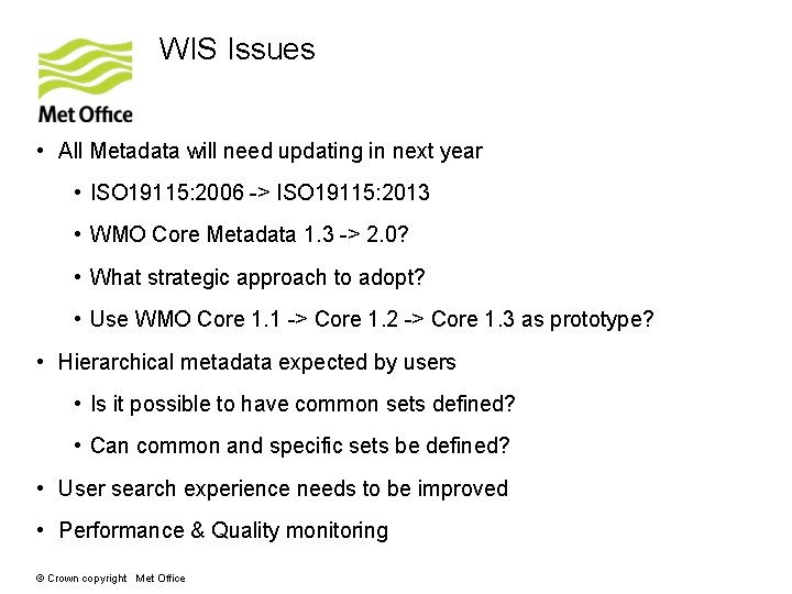 WIS Issues • All Metadata will need updating in next year • ISO 19115: