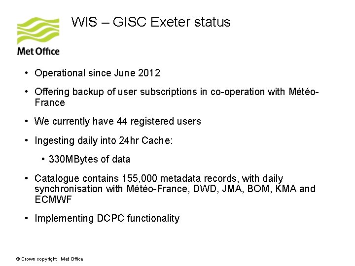 WIS – GISC Exeter status • Operational since June 2012 • Offering backup of