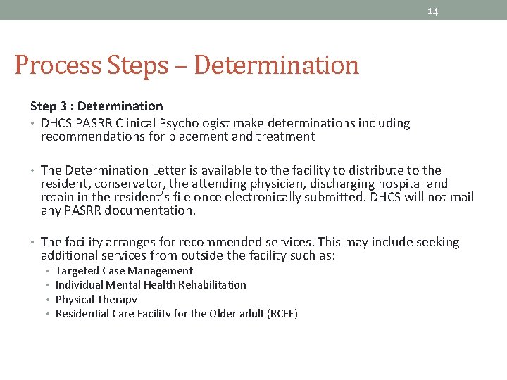 14 Process Steps – Determination Step 3 : Determination • DHCS PASRR Clinical Psychologist