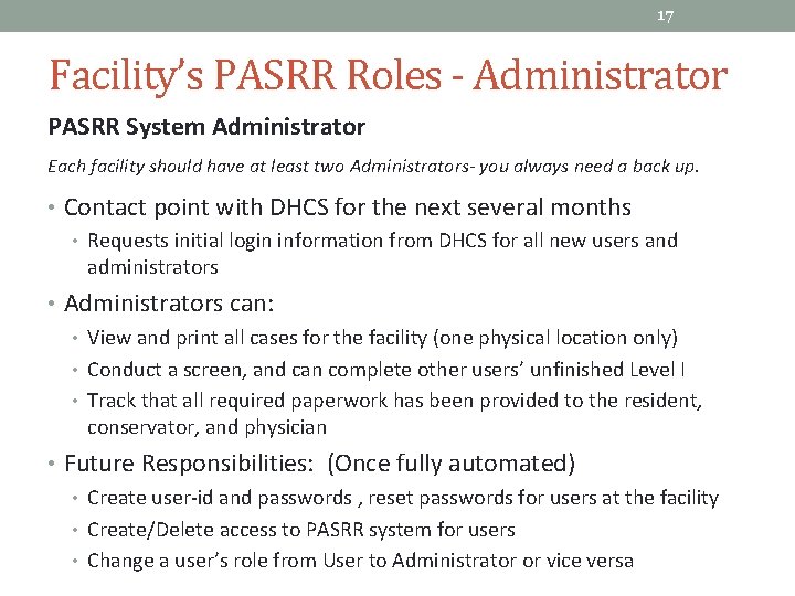 17 Facility’s PASRR Roles - Administrator PASRR System Administrator Each facility should have at