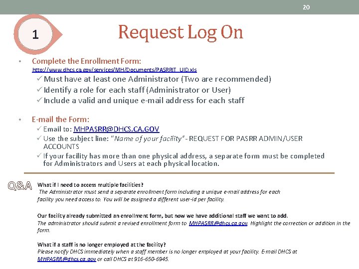 20 1 • Request Log On Complete the Enrollment Form: http: //www. dhcs. ca.