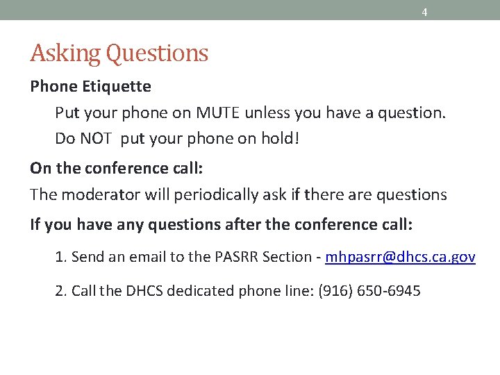 4 Asking Questions Phone Etiquette Put your phone on MUTE unless you have a
