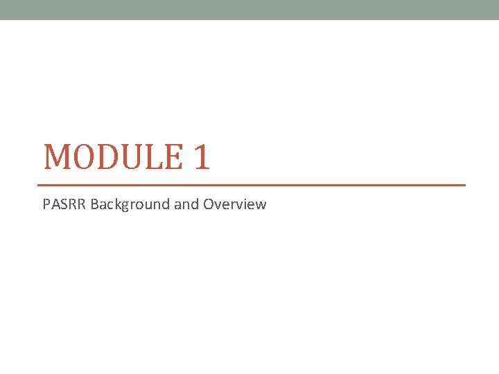 MODULE 1 PASRR Background and Overview 