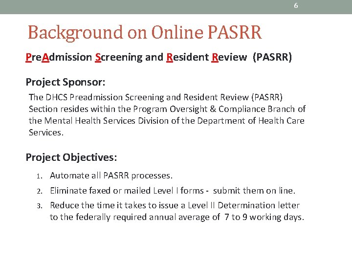 6 Background on Online PASRR Pre. Admission Screening and Resident Review (PASRR) Project Sponsor: