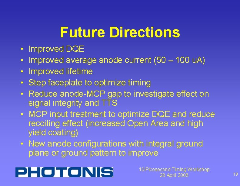 Future Directions • • • Improved DQE Improved average anode current (50 – 100