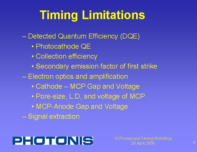 Timing Limitations – Detected Quantum Efficiency (DQE) • Photocathode QE • Collection efficiency •