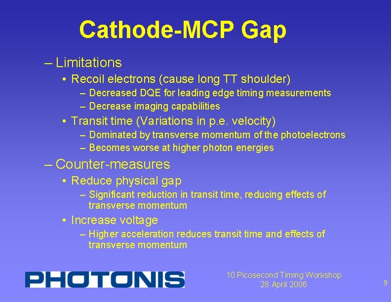 Cathode-MCP Gap – Limitations • Recoil electrons (cause long TT shoulder) – Decreased DQE