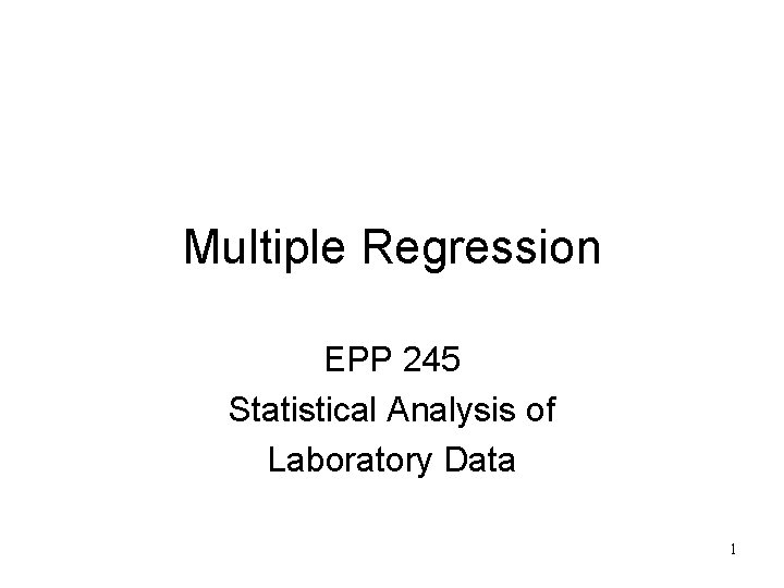 Multiple Regression EPP 245 Statistical Analysis of Laboratory Data 1 