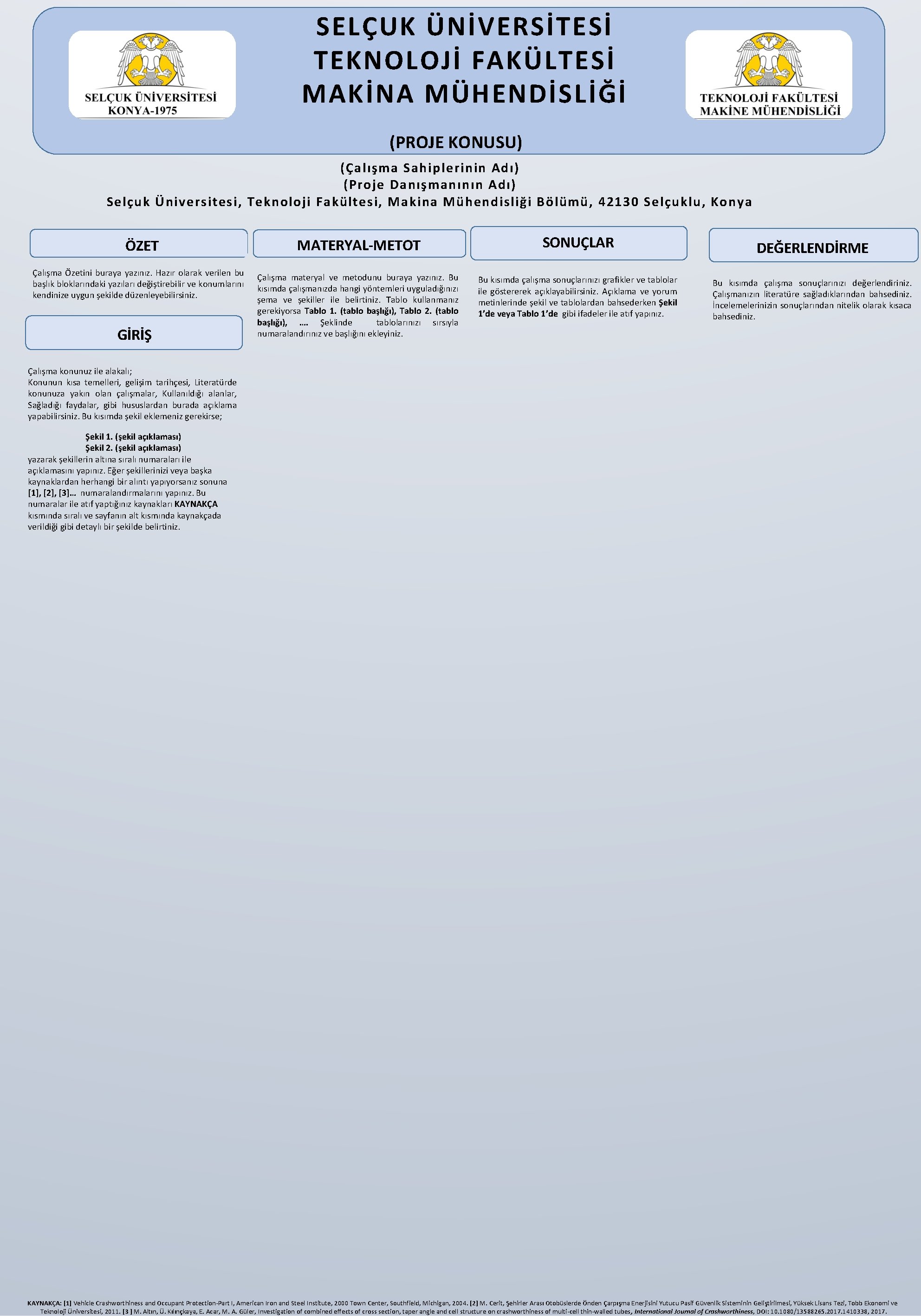 SELÇUK ÜNİVERSİTESİ TEKNOLOJİ FAKÜLTESİ MAKİNA MÜHENDİSLİĞİ (PROJE KONUSU) (Çalışma Sahiplerinin Adı) (Proje Danışmanının Adı)
