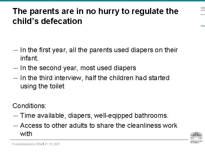 The parents are in no hurry to regulate the child’s defecation — In the