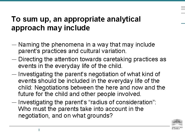 To sum up, an appropriate analytical approach may include — Naming the phenomena in