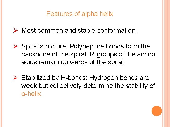 Features of alpha helix Ø Most common and stable conformation. Ø Spiral structure: Polypeptide