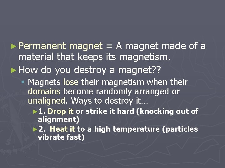 ► Permanent magnet = A magnet made of a material that keeps its magnetism.