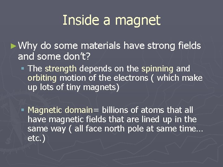 Inside a magnet ► Why do some materials have strong fields and some don’t?