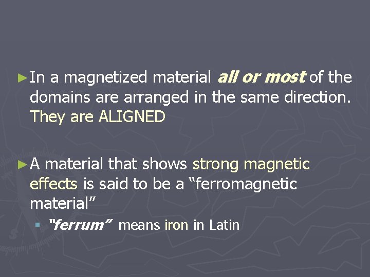 a magnetized material all or most of the domains are arranged in the same