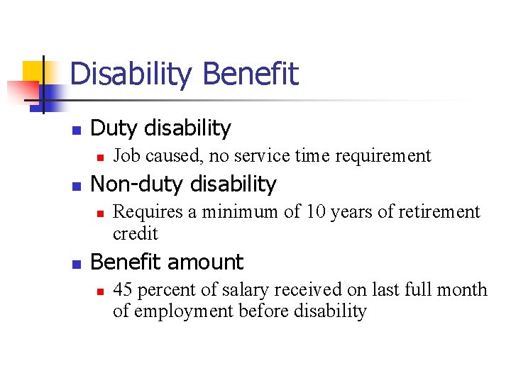 Disability Benefit n Duty disability n n Non-duty disability n n Job caused, no