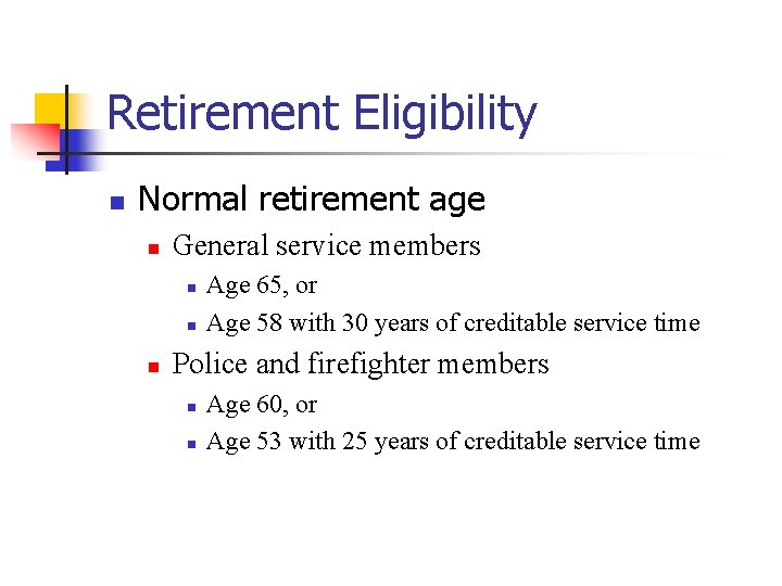 Retirement Eligibility n Normal retirement age n General service members n n n Age