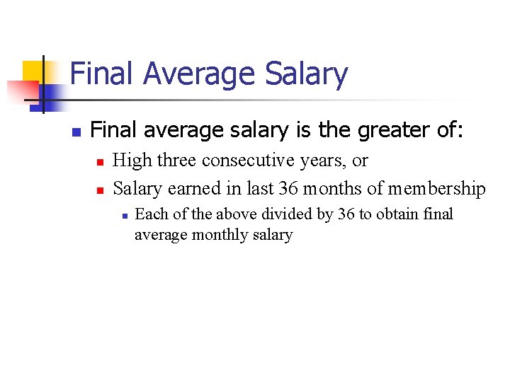 Final Average Salary n Final average salary is the greater of: n n High