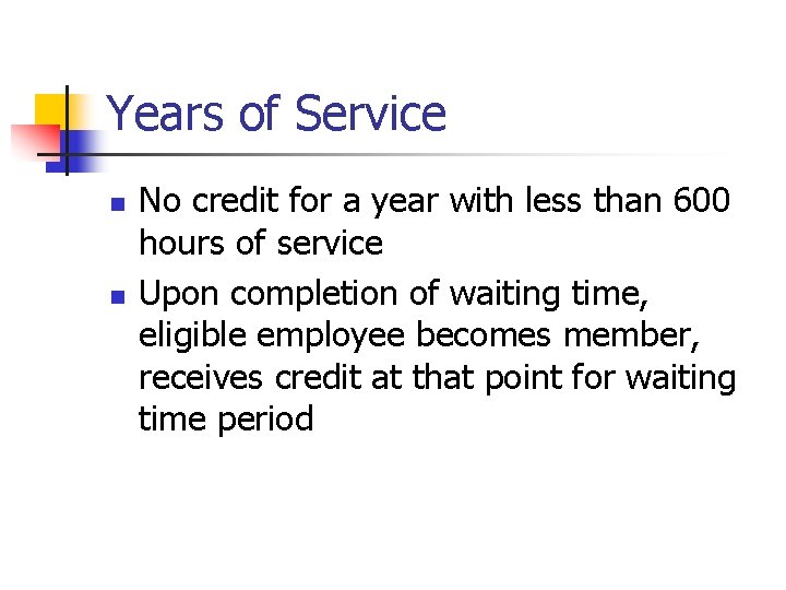 Years of Service n n No credit for a year with less than 600
