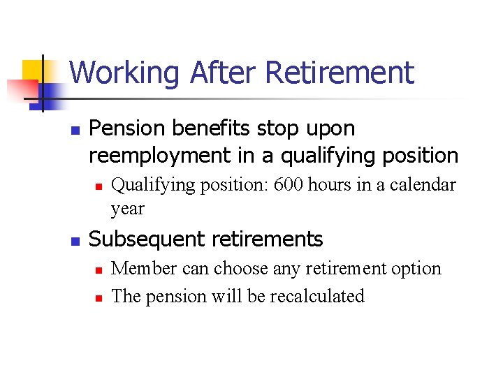 Working After Retirement n Pension benefits stop upon reemployment in a qualifying position n