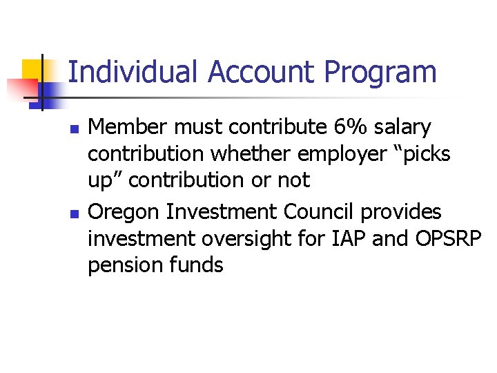 Individual Account Program n n Member must contribute 6% salary contribution whether employer “picks